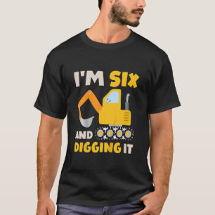 Kids   I'm Six And Digging It Construction Excavat T-Shirt