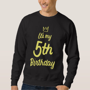 Kids It's My 5th Birthday Happy 5 Year Crown Sweatshirt