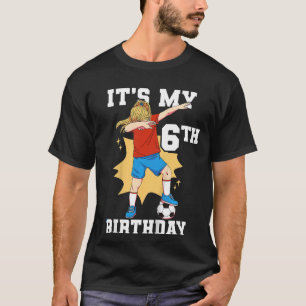Kids It's My 6th Birthday Girl Soccer T-Shirt