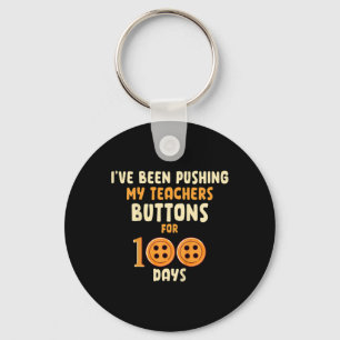 Kids I've Been Pushing My Teachers Buttons For 100 Key Ring