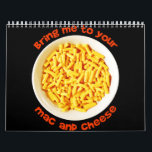 Kids Kids Bring Me To Your Mac And Cheese Yummy Calendar<br><div class="desc">Kids Kids Bring Me To Your Mac And Cheese Yummy</div>