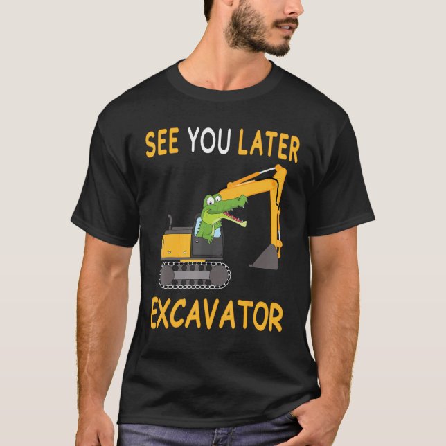 Kids Kids See You Later Excavator For Kids Alligat T-Shirt (Front)