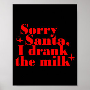 Kids Kids Sorry Santa I Drank The Milk, My 1st Chr Poster