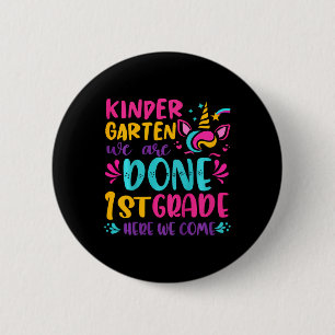 Kids Kindergarten Done 1st Grade Last Day Of Schoo 6 Cm Round Badge