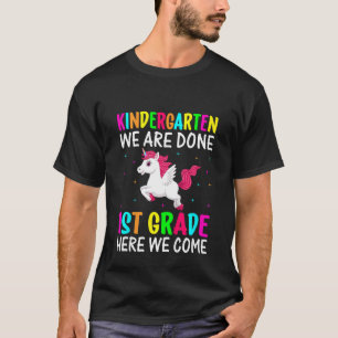 Kids Kindergarten We Are Done 1st Grade Here I Com T-Shirt