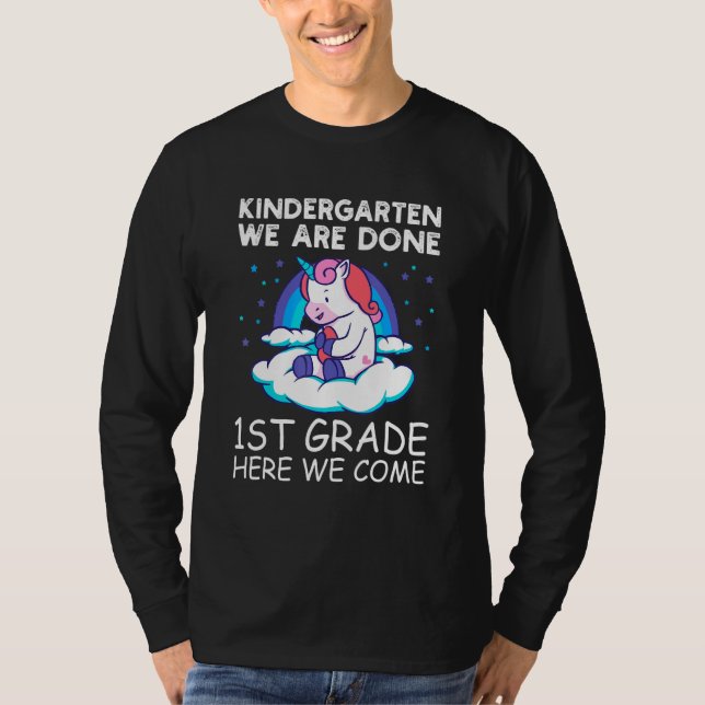Kids Kindergarten we are done 1st grade here we co T-Shirt (Front)