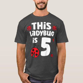 Kids Ladybug Birthday 5th Birthday This Ladybug Is T-Shirt