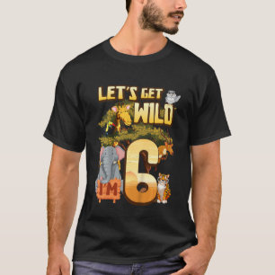 Kids Let's Be Wild I'm 6 Safari Animal Zoo Animal T-Shirt