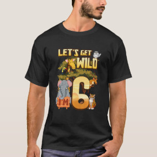 Kids Let's Be Wild I'm 6 Safari Animal Zoo Animal  T-Shirt