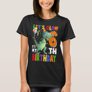 Kids Let's Glow Party It's My 6th Birthday Dinosau T-Shirt
