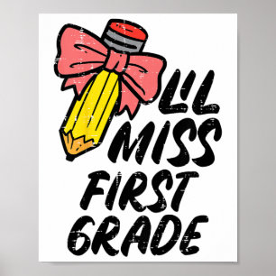 Kids Lil Miss First Grade 1st Ck To First Day Of S Poster