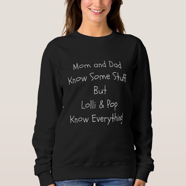 Kids Lolli Pop Know Everything  Quote Mothers Fath Sweatshirt (Front)