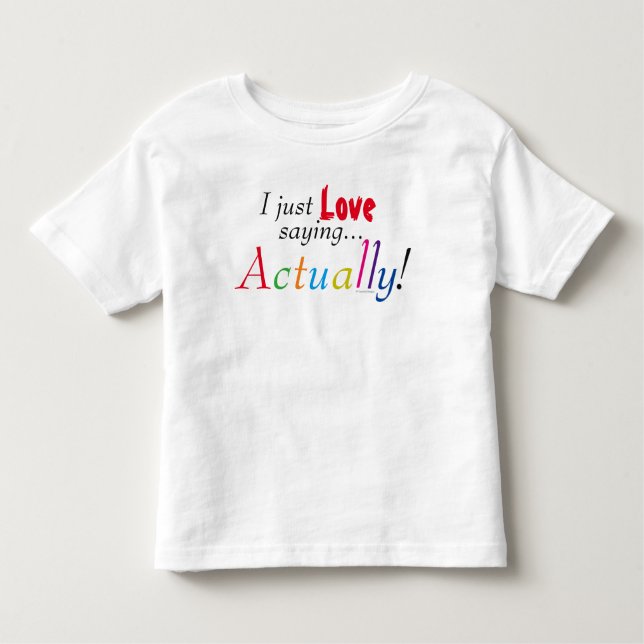 Kids Love Actually Saying Fun Shirt (Front)