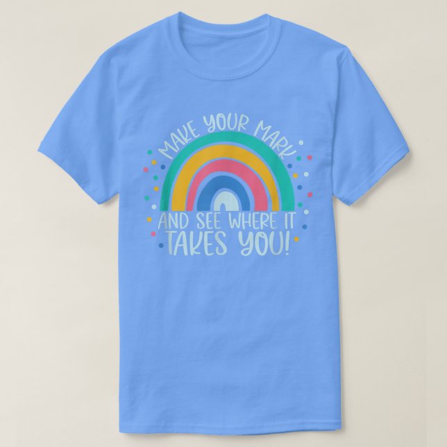 Kids Make Your Mark And See Where It Takes You Rai T-Shirt (Design Front)