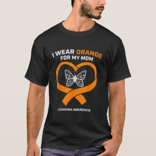 Kids Men Women I Wear Orange For My Mum Leukaemia  T-Shirt