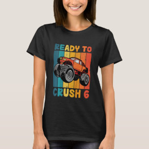 Kids Monster Truck 6th Birthday I'm Ready To Crush T-Shirt