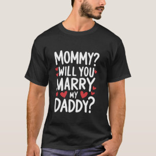 Kids Mummy Will You Marry My Daddy Funny Marriage  T-Shirt