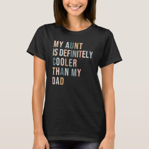 Kids My Aunt Is Definitely Cooler Than My Dad Girl T-Shirt