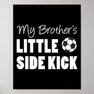 Kids My Brother's Little Side Kick Soccer Younger Poster