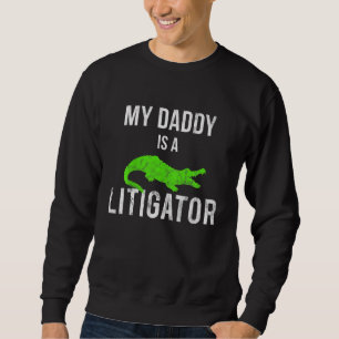 Kids My Daddy Is A Litigator Lawyer Dads Fathers K Sweatshirt