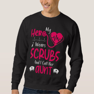 Kids My Hero Wears Scrubs I Call Her Aunt Son Daug Sweatshirt