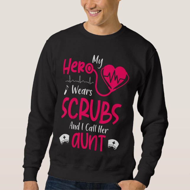 Kids My Hero Wears Scrubs I Call Her Aunt Son Daug Sweatshirt (Front)