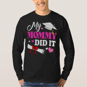 Kids My Mummy Did It Graduation Graduated Mum Prou T-Shirt