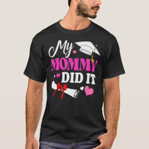 Kids My Mummy Did It Graduation Graduated Mum Prou T-Shirt