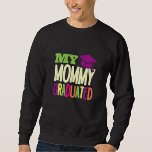Kids My Mummy Graduated Graduated Mum Proud Daught Sweatshirt