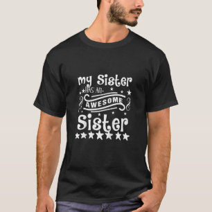 Kids My Sister Has an Awesome Sister Sister  Appre T-Shirt