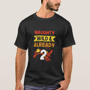 Kids Naughty Wild & Already 2 Birthday Fireman Fir T-Shirt