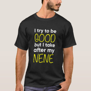 Kids Nene Funny I Try To Be Good But I Take Afte T-Shirt