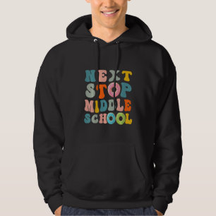 Kids Next Stop Middle School Elementary School Gra Hoodie