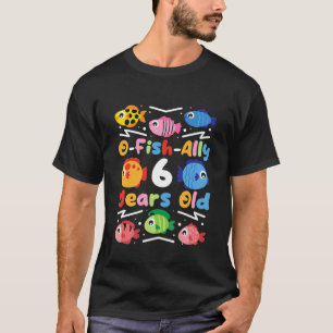 Kids O-Fish-Ally 6 Years Old, Kids Fishing 6Th Bir T-Shirt