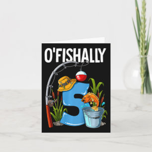 Kids O'fishally 5 Years Old 5th Birthday Fishing  Card