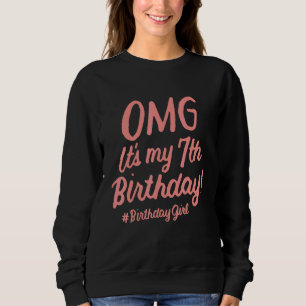 Kids Omg It's My 7th Birthday Girl 7 Years Old Bir Sweatshirt
