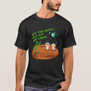 Kids On Mars Alien Get Off My Lawn Funny Astronaut T-Shirt