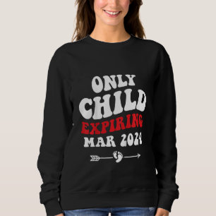 Kids Only Child Expiring March 2024 Baby Announcem Sweatshirt