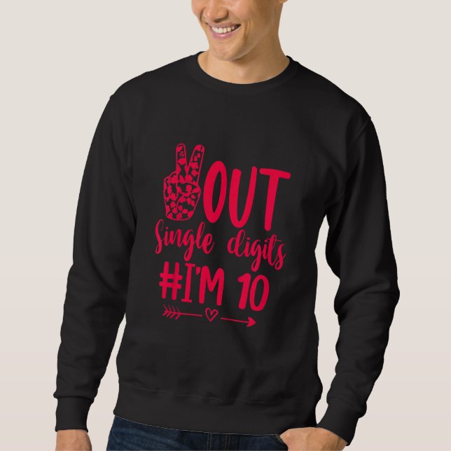 Kids Out Single Digits I'm 10 Double Digits 10th B Sweatshirt (Front)