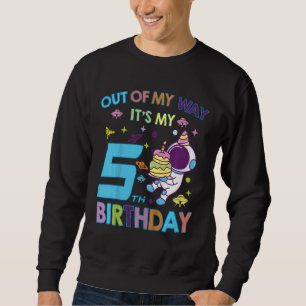 Kids Outer Space Out Of My Way It's My 5th Birthda Sweatshirt