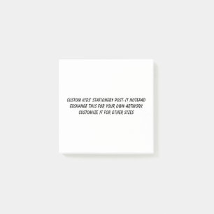 Kids Post-It Notepad  3" x 3" Or Any Size Your Art