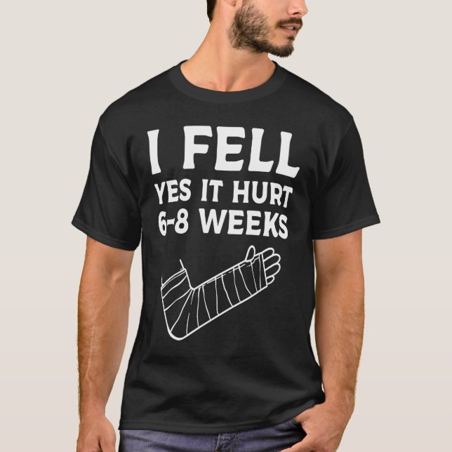 Kids Recovery  Broken Arm I Fell Yes It Hurt 6 8 W T-Shirt (Front)