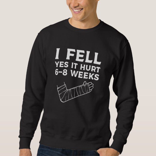 Kids Recovery Broken Arm I Fell Yes It Hurt 6-8 We Sweatshirt (Front)