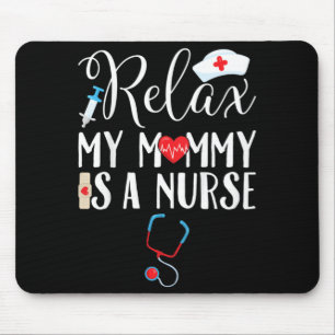 Kids Relax My Mummy is a Nurse Mum Mouse Pad