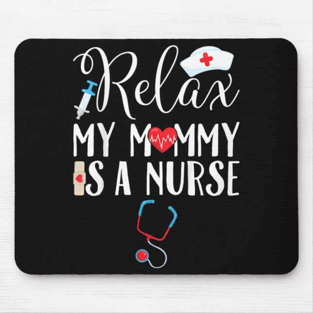 Kids Relax My Mummy is a Nurse Mum Mouse Pad (Front)