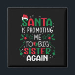 Kids Santa Is Promoting Me To Big Sister Again Chr Magnet<br><div class="desc">Kids Santa Is Promoting Me To Big Sister Again Christmas Girls</div>
