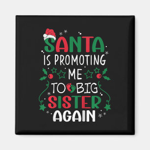 Kids Santa Is Promoting Me To Big Sister Again Chr Magnet