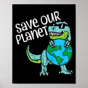 Kids Save Our Planet Trex Earth Cute Dinosaur Boys Poster