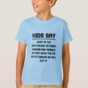 Kids say: difference between humans and animals T-Shirt