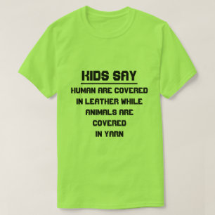 Kids say: Human are covered in leather T-Shirt